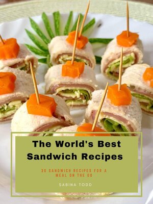 cover image of The World's Best Sandwich Recipes